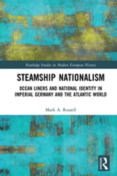 Steamship Nationalism: Ocean Liners And National Identity Imperial Germany The Atlantic World
