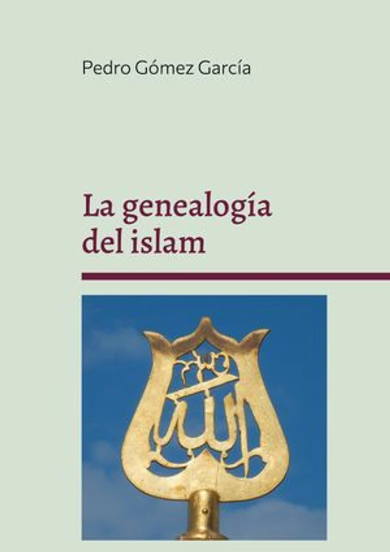 La genealogía del islam: Origen y fundamentos del sistema islámico