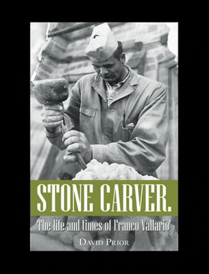 Stone Carver. the Life and Times of Franco Vallario'