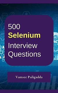 500 Selenium Testing Interview Questions and Answers