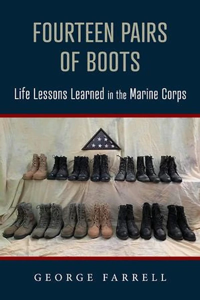Fourteen Pairs of Boots: Life Lessons Learned in the Marine Corps