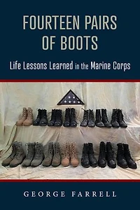 Fourteen Pairs of Boots: Life Lessons Learned in the Marine Corps