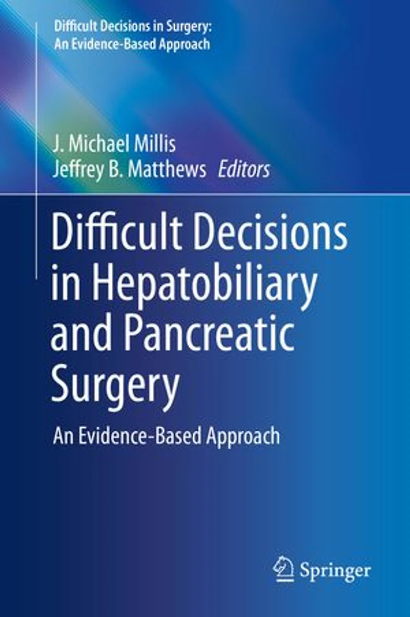 Difficult Decisions Hepatobiliary and Pancreatic Surgery: An Evidence-Based Approach