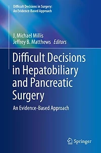 Difficult Decisions Hepatobiliary and Pancreatic Surgery: An Evidence-Based Approach