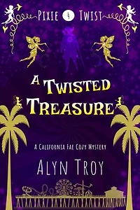 A Twisted Treasure: A California Fae Cozy Mystery