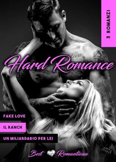 3 Hard Romance: Fake Love // Il Ranch // Un Milardario Per Lei