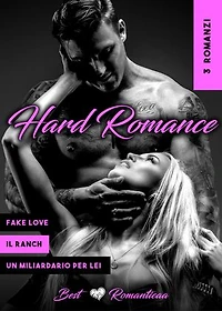 3 Hard Romance: Fake Love // Il Ranch // Un Milardario Per Lei