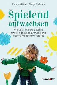 Spielend aufwachsen: Wie Spielen eure Bindung und die gesunde Entwicklung deines Kindes unterstützt