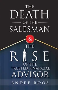 the Death of Salesman and Rise Trusted Financial Advisor