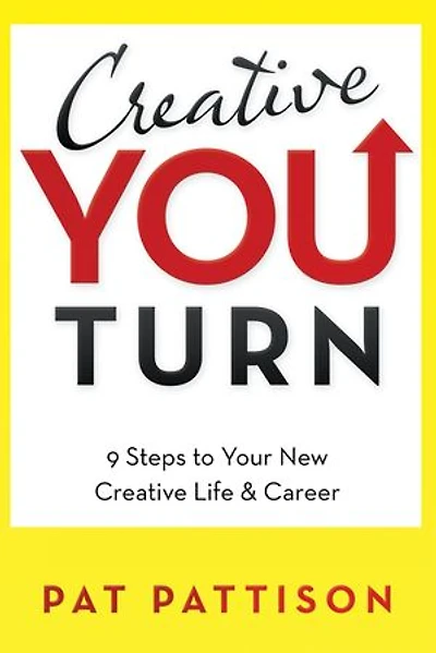 Creative You Turn: 9 Steps to Your New Life & Career