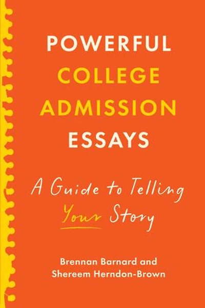 Powerful College Admission Essays: A Guide to Telling Your Story