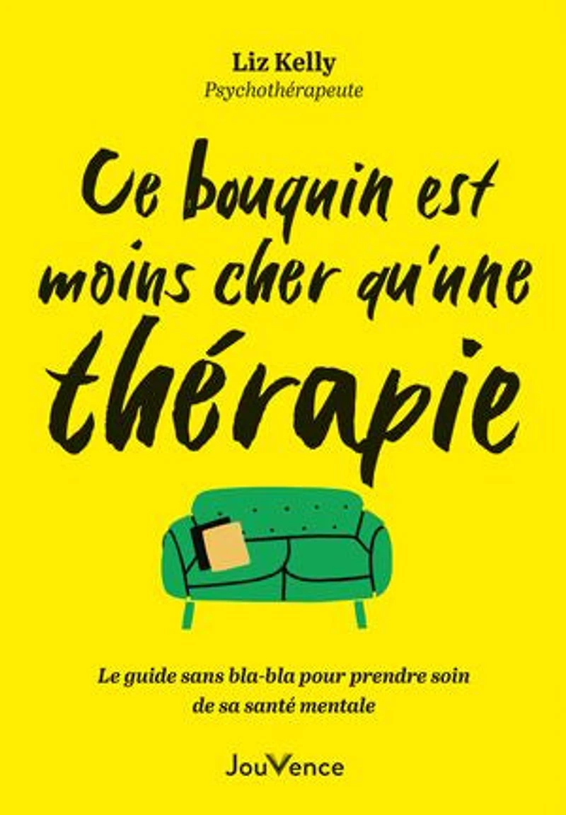 Ce bouquin est moins cher qu'une thérapie: le guide sans bla-bla inutile pour prendre soin de sa santé mentale