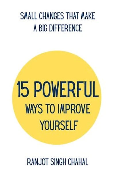 15 Powerful Ways to Improve Yourself: Small Changes That Make a Big Difference