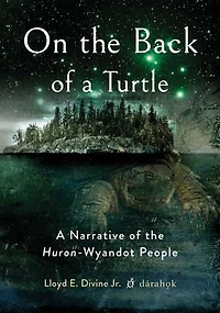 On the Back of A Turtle: Narrative Huron-Wyandot People
