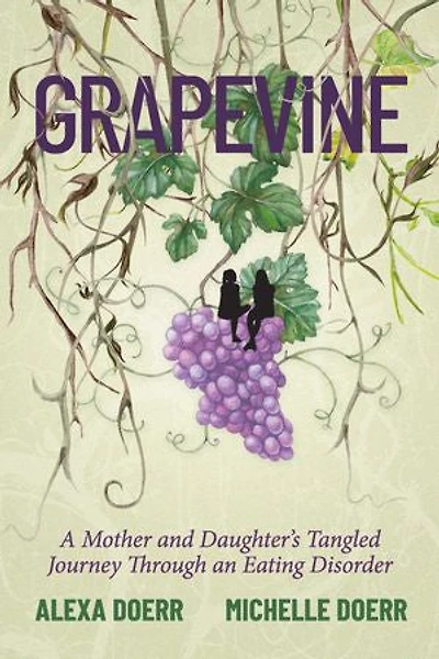 Grapevine: A Mother and Daughter's Tangled Journey Through an Eating Disorder