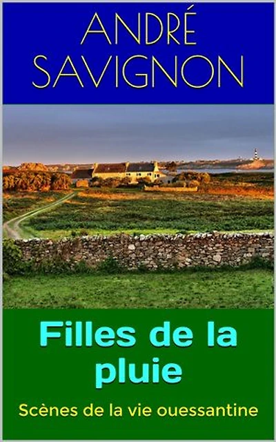 Filles de la pluie: Scènes de la vie ouessantine