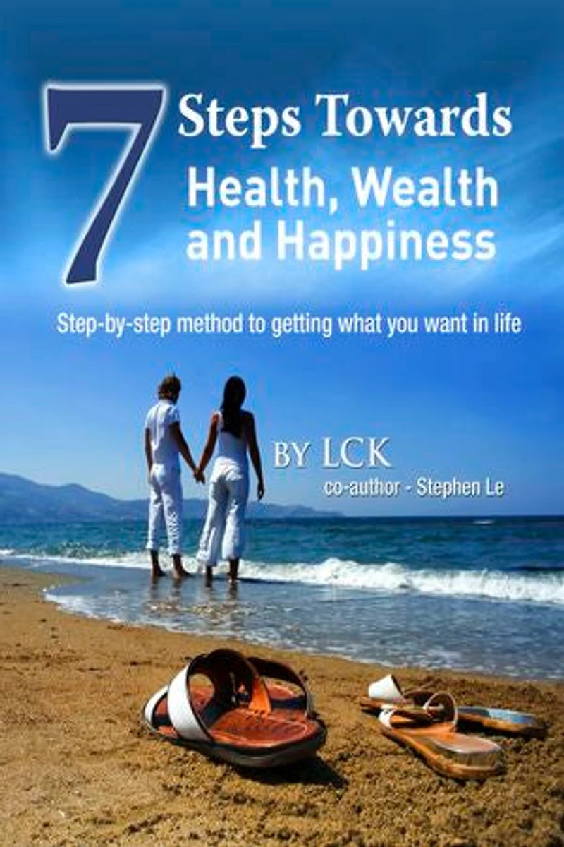 7 Steps Toward Health, Wealth And Happiness