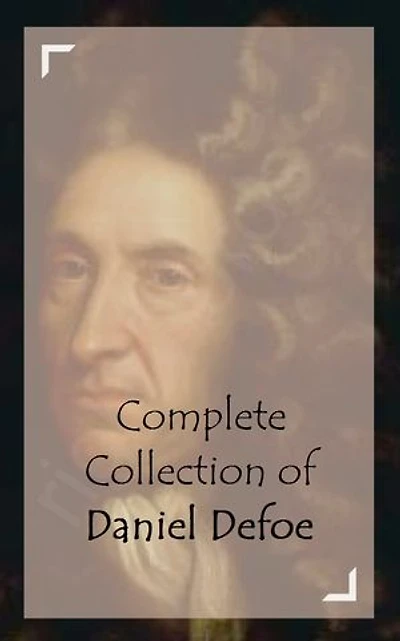 Complete Collection of Daniel Defoe