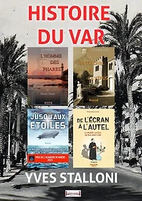 Histoire du Var: Ces hommes qui ont fait l'histoire du Var