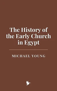 The History of the Early Church in Egypt