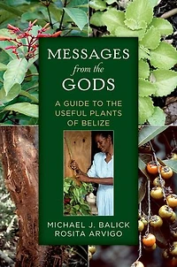 Messages from the Gods: A Guide to Useful Plants of Belize