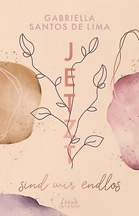Jetzt sind wir endlos (Jetzt-Trilogie - Band 3): Spürst du das Herzklopfen und die Leidenschaft zur Kunst? - Das berührende Finale der Bestseller-Trilogie von Gabriella Santos de Lima