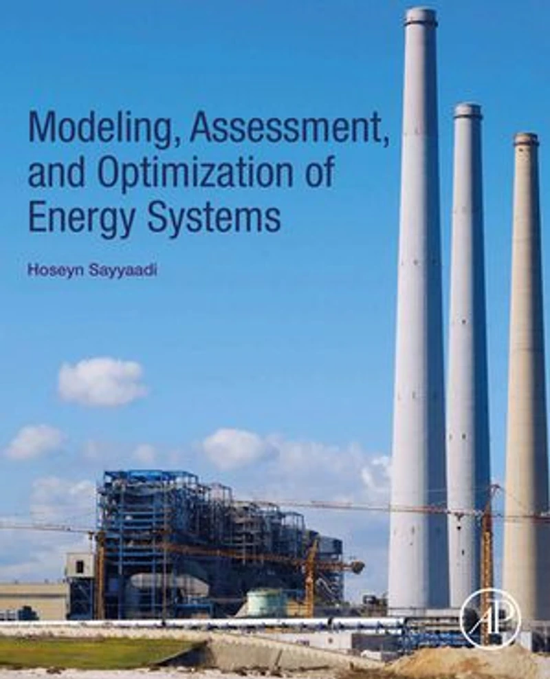 Modeling, Assessment, And Optimization Of Energy Systems