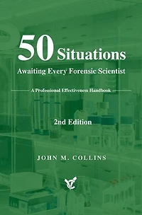 50 Situations Awaiting Every Forensic Scientist: A Professional Effectiveness Handbook