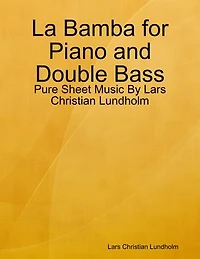 La Bamba for Piano and Double Bass - Pure Sheet Music By Lars Christian Lundholm