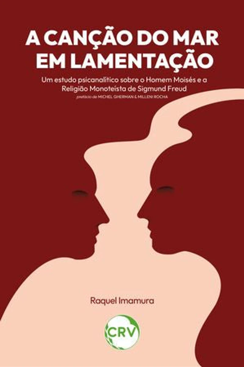 A canção do mar em lamentação: Um estudo psicanalítico sobre o Homem Moisés e a Religião Monoteísta de Sigmund Freud