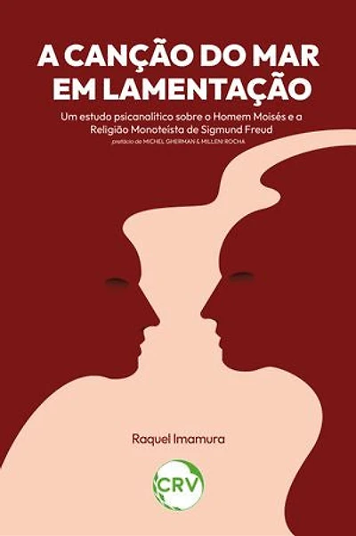 A canção do mar em lamentação: Um estudo psicanalítico sobre o Homem Moisés e a Religião Monoteísta de Sigmund Freud