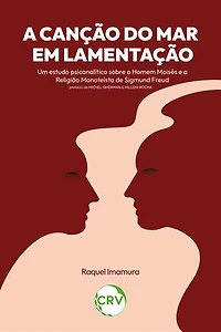 A canção do mar em lamentação: Um estudo psicanalítico sobre o Homem Moisés e a Religião Monoteísta de Sigmund Freud