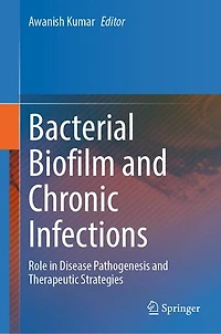 Bacterial Biofilm and Chronic Infections: Role Disease Pathogenesis Therapeutic Strategies