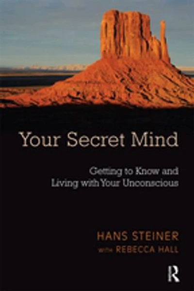 Your Secret Mind: Getting To Know And Living With Unconscious