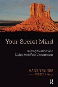 Your Secret Mind: Getting To Know And Living With Unconscious