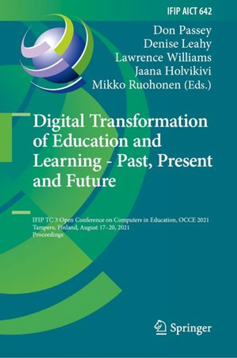 Digital Transformation of Education and Learning - Past, Present Future: IFIP TC 3 Open Conference on Computers Education, OCCE 2021, Tampere, Finland, August 17-20, Proceedings