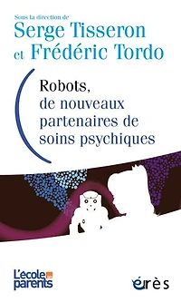 Robots, de nouveaux partenaires soins psychiques: avancées et limites