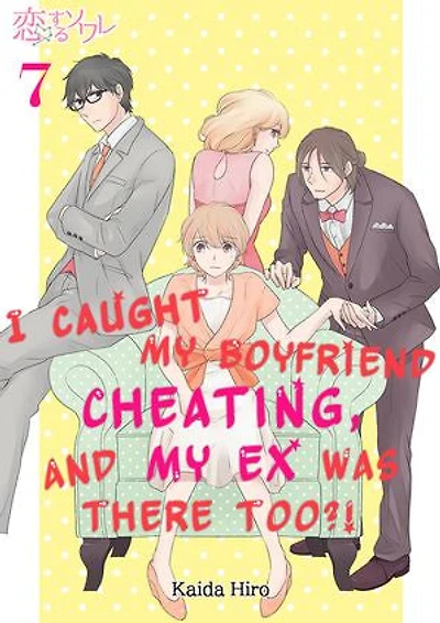 I Caught My Boyfriend Cheating, and My Ex Was There Too?!: Chapter7