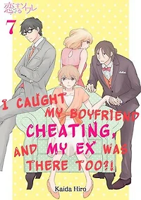 I Caught My Boyfriend Cheating, and My Ex Was There Too?!: Chapter7