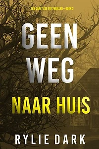 Geen Weg Naar Huis (Een Carly See FBI Thriller—Boek 3)