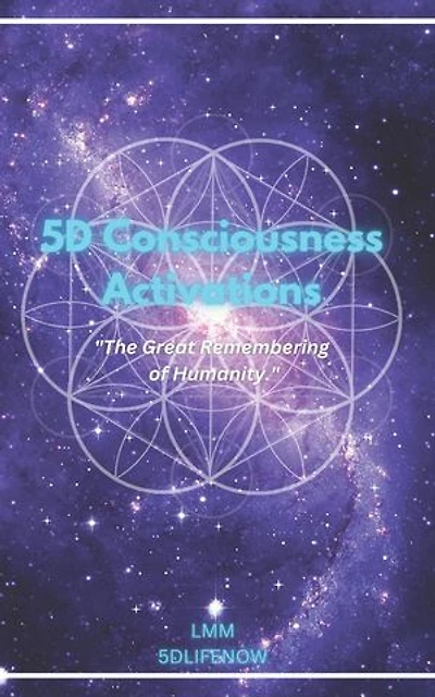 5D Consciousness Activations: The Great Remembering of Humanity