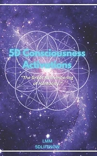 5D Consciousness Activations: The Great Remembering of Humanity