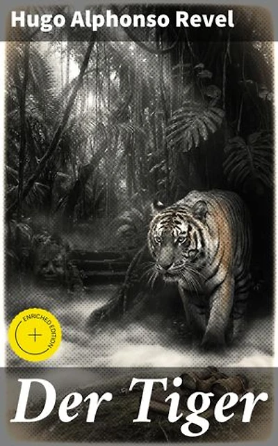 Der Tiger: Bereicherte Ausgabe. Das Geheimnis des exotischen Dschungels