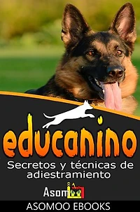 Educanino: Secretos y Técnicas de Adiestramiento Canino, aprende de manera fácil y efectiva las técnicas clave para que tu perro obedezca, sea feliz y se comporte en cualquier situación.