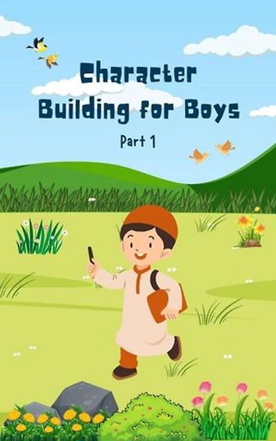 Character Building for Boys (Part 1): Character Building for Boys, #1