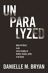 Unparalyzed: Beating an Invisible Pre-Midlife Crisis