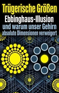 Trügerische Größen: Ebbinghaus-Illusion und warum unser Gehirn absolute Dimensionen verweigert