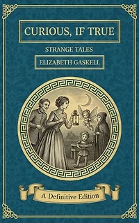 Curious, If True: Strange Tales: Enchanting Short Stories Blending Fantasy, Folklore, and the Supernatural