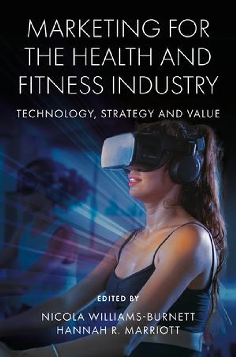 Marketing for the Health and Fitness Industry: Technology, Strategy Value