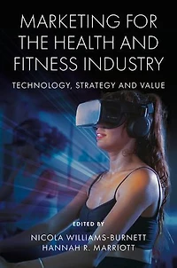 Marketing for the Health and Fitness Industry: Technology, Strategy Value